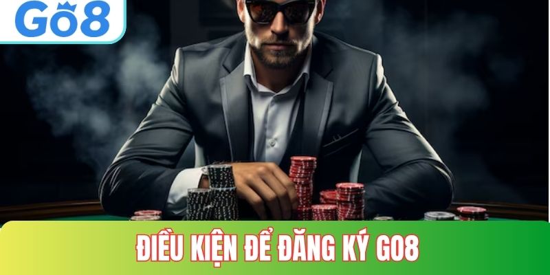 Điều kiện để đăng ký GO8 