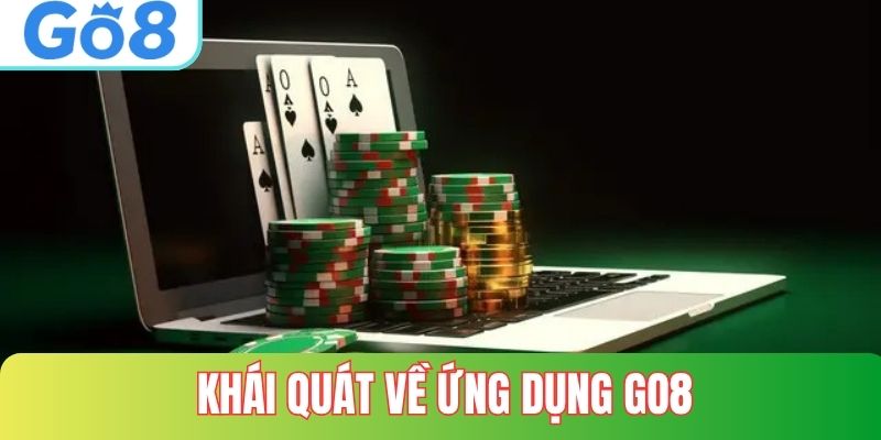 Khái quát về ứng dụng GO8 